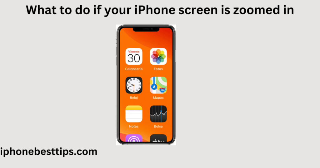 What to do if your iPhone screen is zoomed in