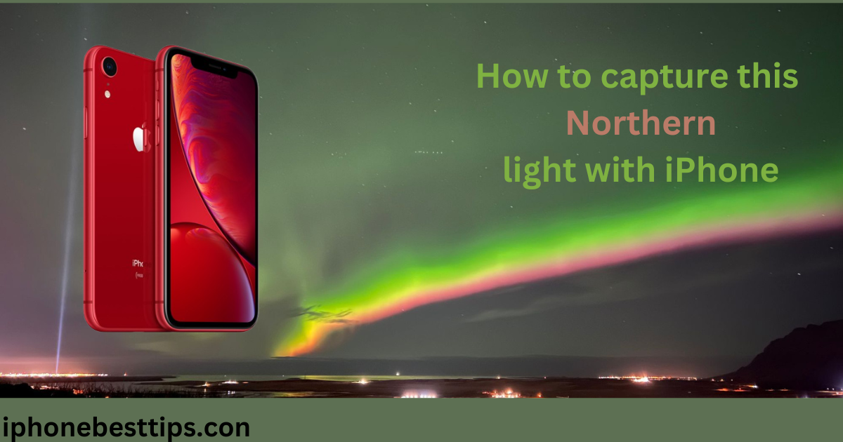 Capturing the Northern Lights on Your iPhone